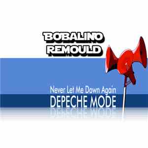 Depeche Mode - Never Let Me Down Again (Bobalino Remould) FLAC