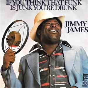 Jimmy James  - If You Think That Funk Is Junk You're Drunk FLAC