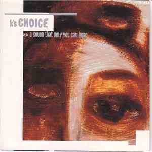 K's Choice - A Sound That Only You Can Hear FLAC