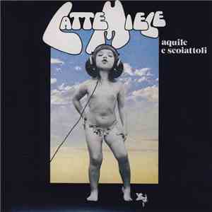 Latte E Miele - Aquile E Scoiattoli FLAC