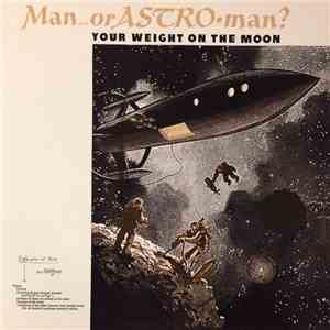 Man Or Astro-Man? - Your Weight On The Moon FLAC