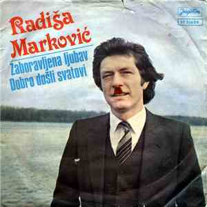 Radiša Marković - Zaboravljena Ljubav / Dobro Došli Svatovi FLAC