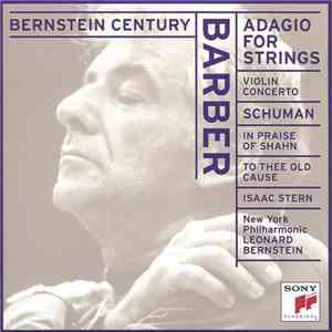 Samuel Barber, William Schuman, Isaac Stern, The New York Philharmonic Orchestra, Leonard Bernstein - Adagio For Strings - Violin Concerto / In Praise Of Shahn - To Thee Old Cause FLAC