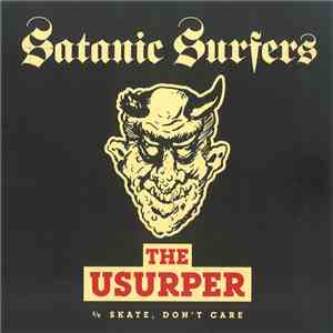 Satanic Surfers - The Usurper b/w Skate, Don't Care FLAC