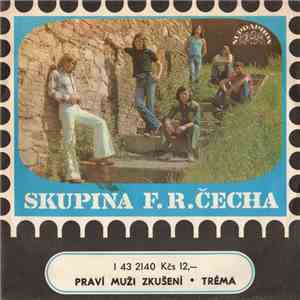 Skupina F. R. Čecha - Praví Muži Zkušení • Tréma FLAC