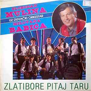 Slobodan Mulina Uz Duvački Orkestar Milovana Babića - Zlatibore Pitaj Taru FLAC
