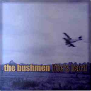 The Bushmen - Life's Hard, Then We Die FLAC