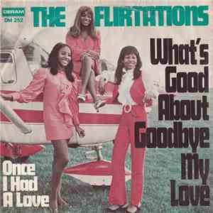 The Flirtations - What's Good About Goodbye My Love FLAC