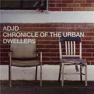 ADJD - Chronicle Of The Urban Dwellers FLAC