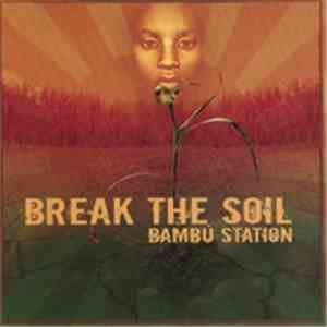 Bambú Station - Break The Soil FLAC