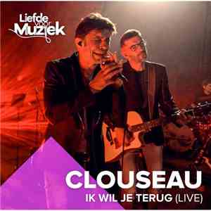 Clouseau - Ik Wil Je Terug (Live) FLAC