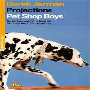Derek Jarman / Pet Shop Boys - Projections (Derek Jarman's Films From The Pet Shop Boys' First Tour) FLAC