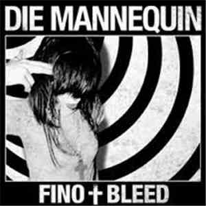 Die Mannequin - Fino + Bleed FLAC