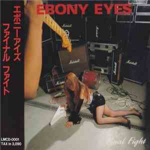 Ebony Eyes = エボニーアイズ - Final Fight = ファイナル・ファイト FLAC