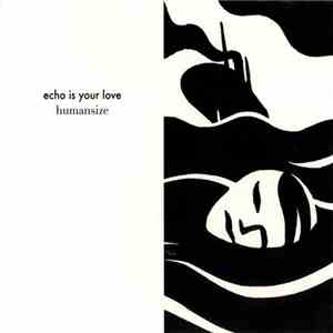 Echo Is Your Love - Humansize FLAC