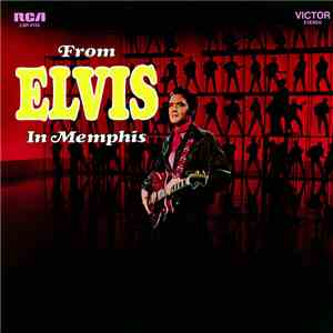 Elvis Presley - From Elvis In Memphis FLAC