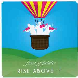 Feast Of Fiddles - Rise Above It FLAC