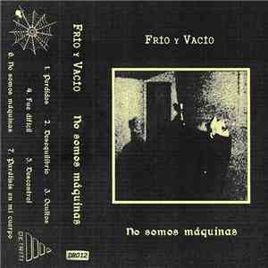 Frío y Vacío - No Somos Máquinas FLAC