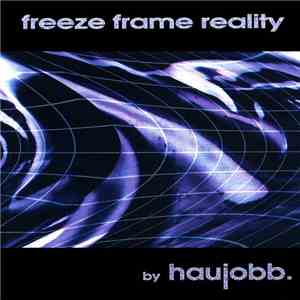 haujobb. - Freeze Frame Reality FLAC