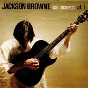 Jackson Browne - Solo Acoustic Vol.1 FLAC