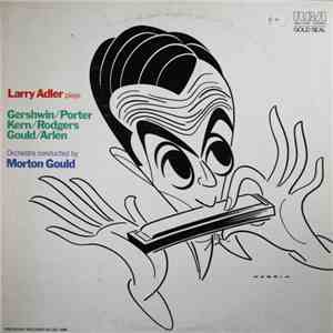 Larry Adler Orchestra Conducted By Morton Gould - Larry Adler Plays Gershwin/Porter/Kern/Rodgers/Gould/Arlen FLAC
