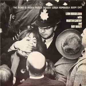 Leon Rosselson With Martin Carthy And Roy Bailey - The Word Is Hugga Mugga Chugga Lugga Humbugga Boom Chit FLAC