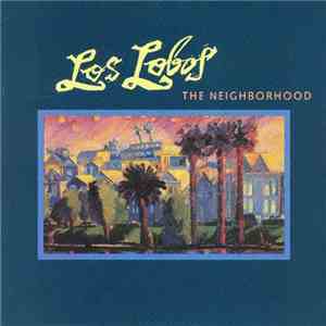 Los Lobos - The Neighborhood FLAC