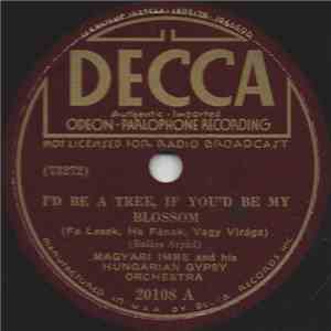 Magyari Imre And His Hungarian Gypsy Orchestra - I'd Be A Tree, If You'd Be My Blossom / Messina Waltz FLAC