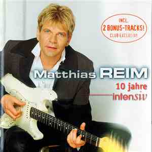 Matthias Reim - 10 Jahre Intensiv FLAC