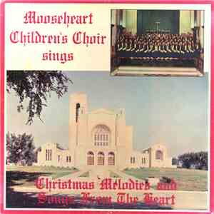 Mooseheart Chidren's Choir - Christmas Melodies And Songs From The Heart FLAC