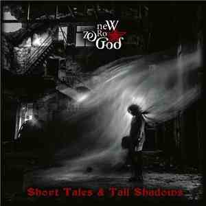 New Zero God - Short Tales & Tall Shadows FLAC