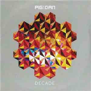 Pig And Dan - Decade FLAC