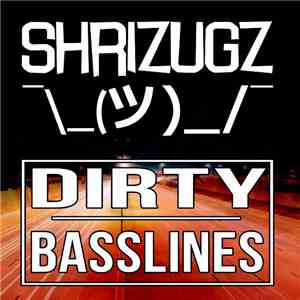 Shrizugz - Dirty Basslines FLAC