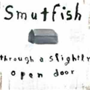Smutfish - Through A Slightly Open Door FLAC