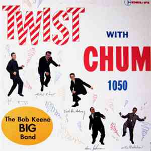 The Bob Keene Big Band - Twist With CHUM 1050 FLAC