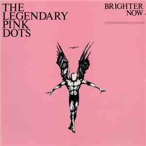 The Legendary Pink Dots - Brighter Now FLAC