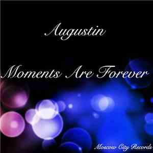 Augustin  - Moments Are Forever FLAC