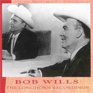 Bob Wills - The Longhorn Recordings FLAC