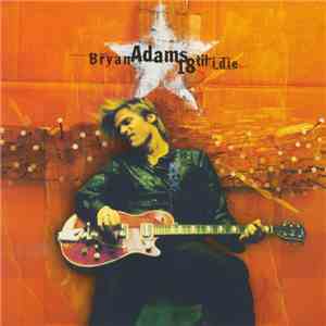 Bryan Adams - 18 Til I Die FLAC