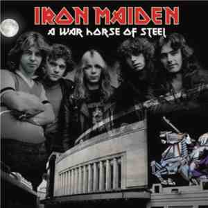Iron Maiden - A War Horse Of Steel FLAC