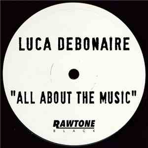 Luca Debonaire - All About The Music FLAC