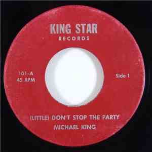 Michael King - ( Little ) Don't Stop The Party / Loving You Makes Me Feel So Good FLAC