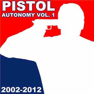 Pistol  - Autonomy Vol. 1: 2002-2012 FLAC
