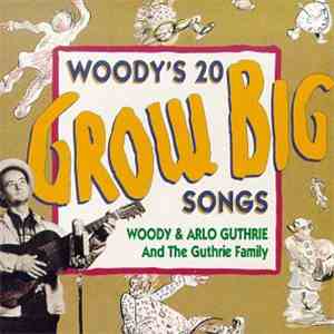 Woody & Arlo Guthrie And The Guthrie Family - Woody's 20 Grow Big Songs FLAC
