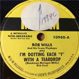 Bob Wills & His Texas Playboys - I'm Dotting Each "I" With A Teardrop / Cross My Heart I Love You FLAC