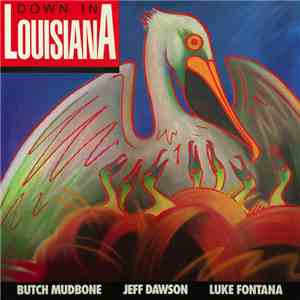Butch Mudbone, Luke Fontana, Jeff Dawson  - Down In Louisiana FLAC