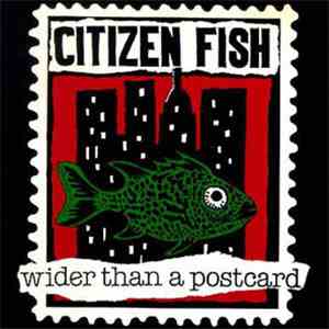 Citizen Fish - Wider Than A Postcard FLAC