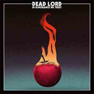 Dead Lord - In Ignorance We Trust FLAC