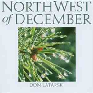 Don Latarski - Northwest Of December FLAC