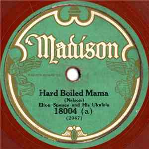 Elton Spence And His Ukulele / Billy Hancock - Hard Boiled Mama / Down Ole Virigina FLAC